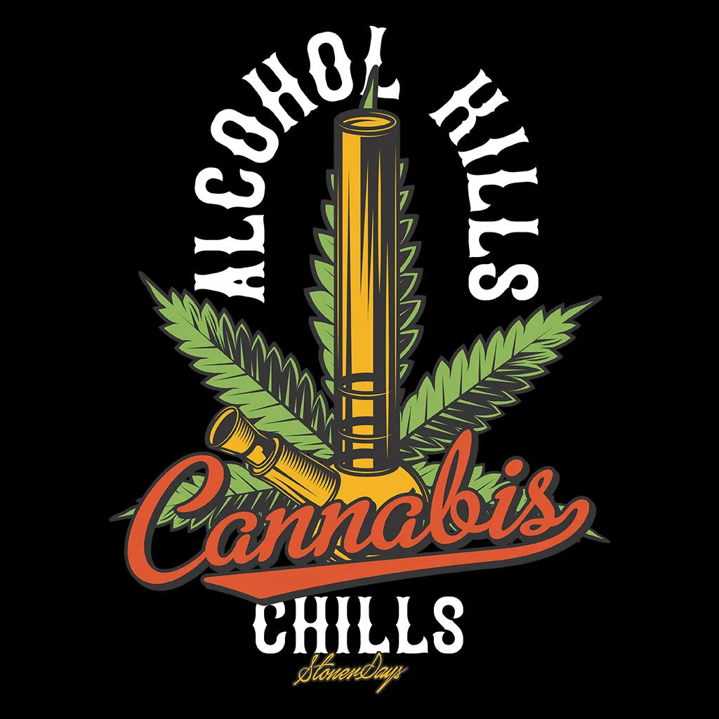 Alcohol Kill Cannabis Chills Hoodie