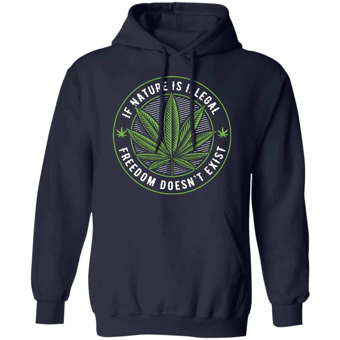 If Nature Is Illegal Freedom Doesn't Exist Hoodie