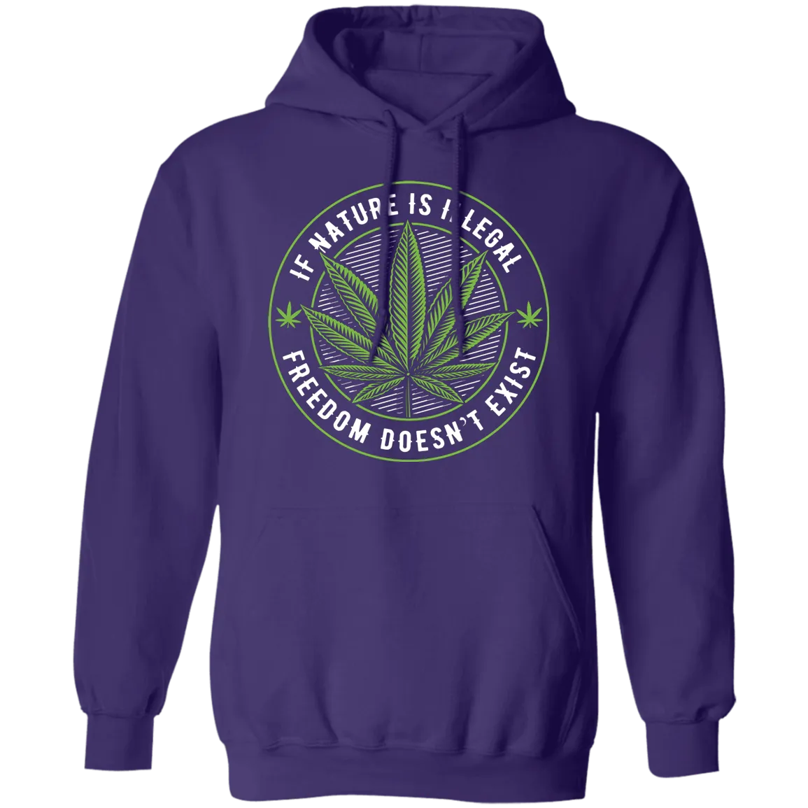 If Nature Is Illegal Freedom Doesn't Exist Hoodie