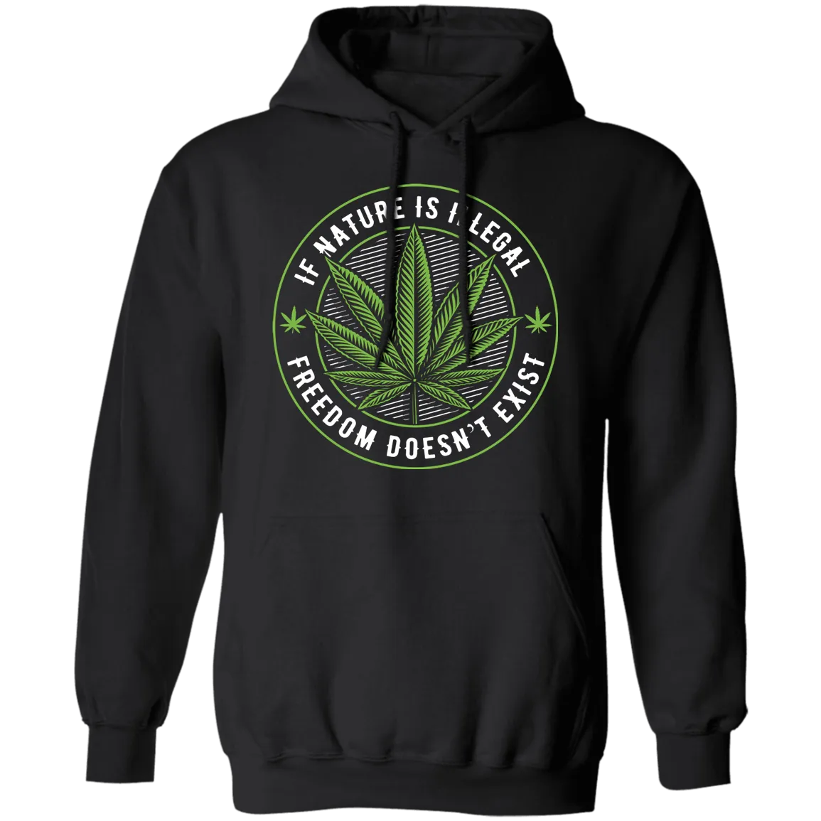 If Nature Is Illegal Freedom Doesn't Exist Hoodie