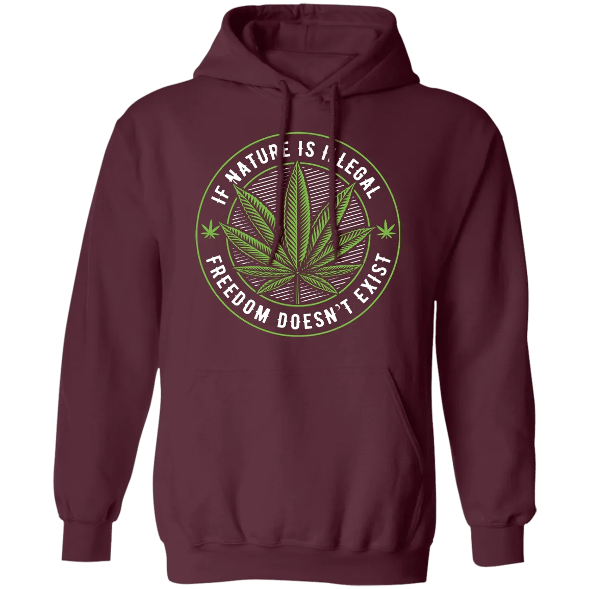 If Nature Is Illegal Freedom Doesn't Exist Hoodie