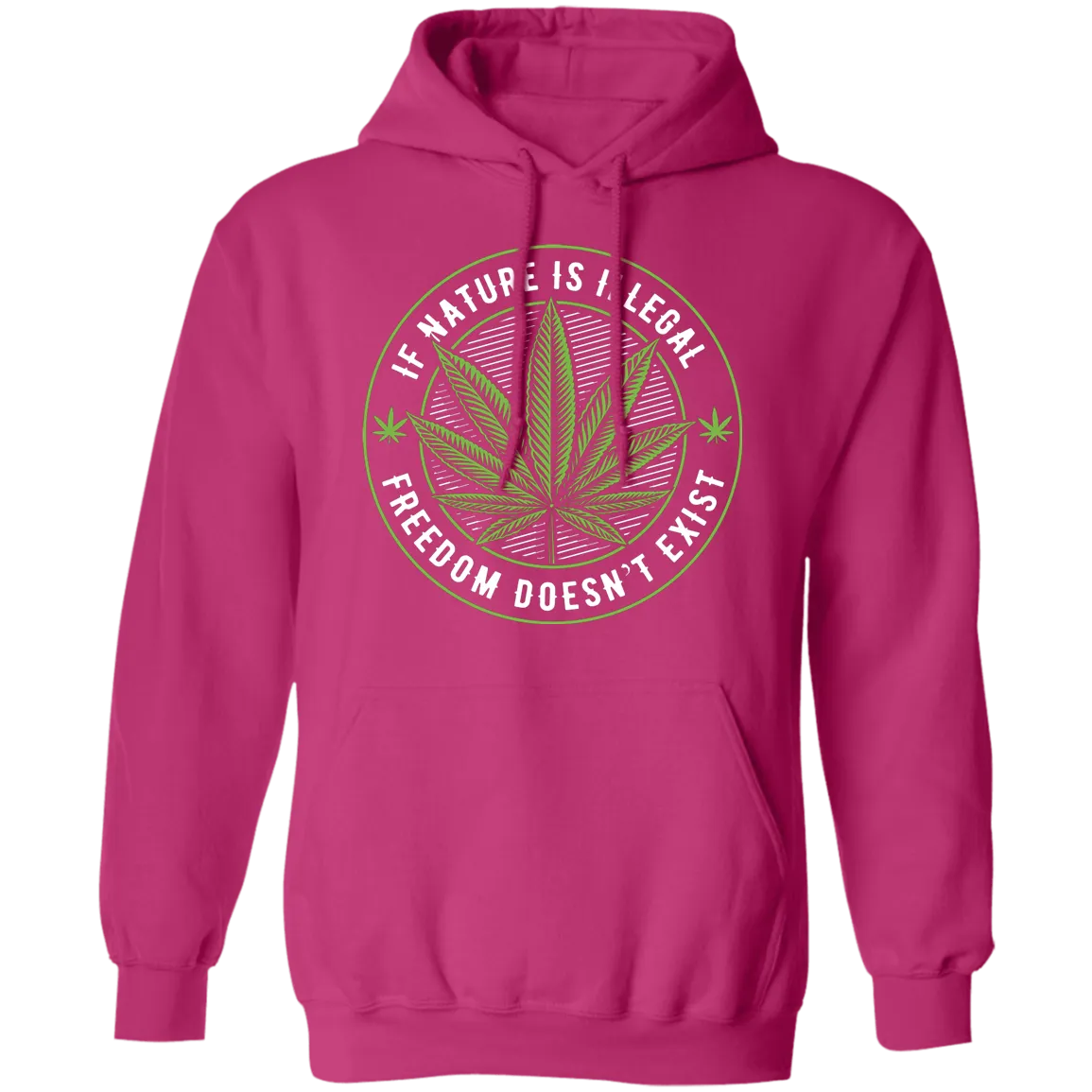 If Nature Is Illegal Freedom Doesn't Exist Hoodie