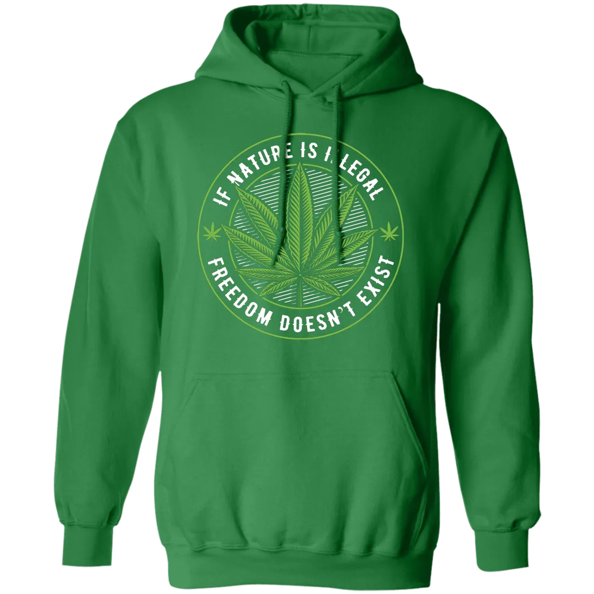 If Nature Is Illegal Freedom Doesn't Exist Hoodie