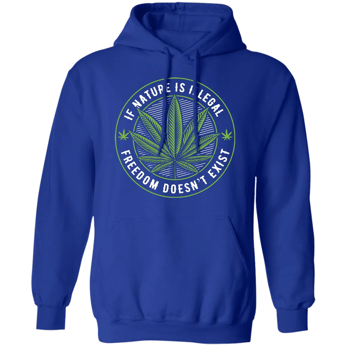 If Nature Is Illegal Freedom Doesn't Exist Hoodie