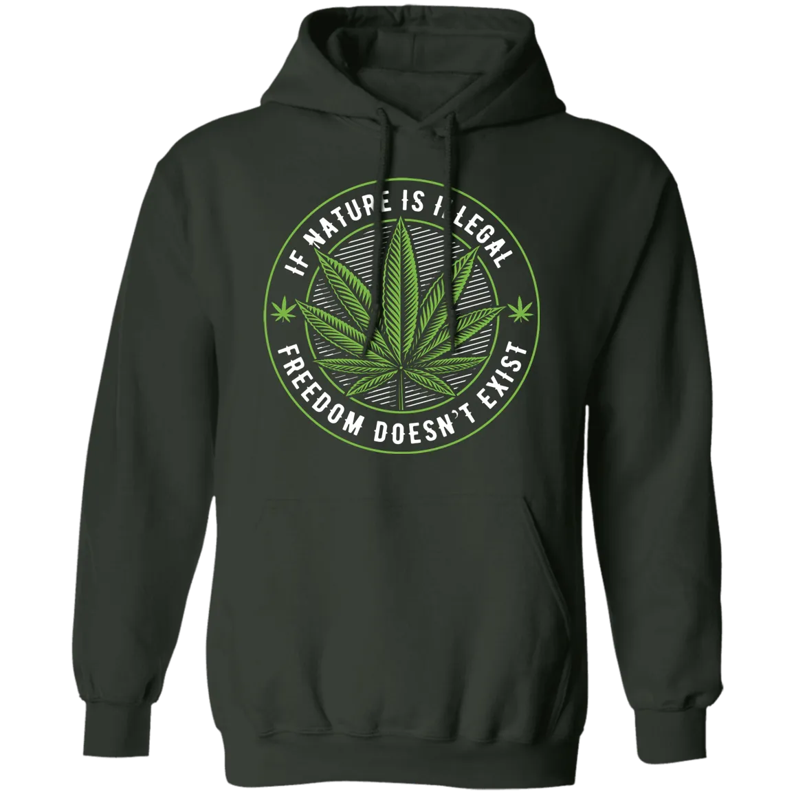 If Nature Is Illegal Freedom Doesn't Exist Hoodie