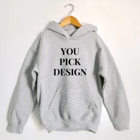 Kids Hoodies - YOU PICK DESIGN / ARTWORK