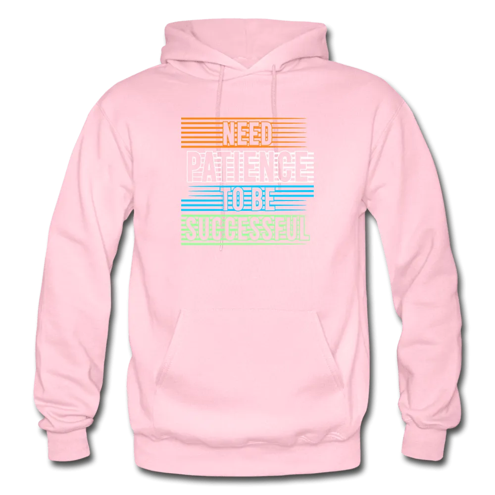 Need Patience To Be Successful Hoodie