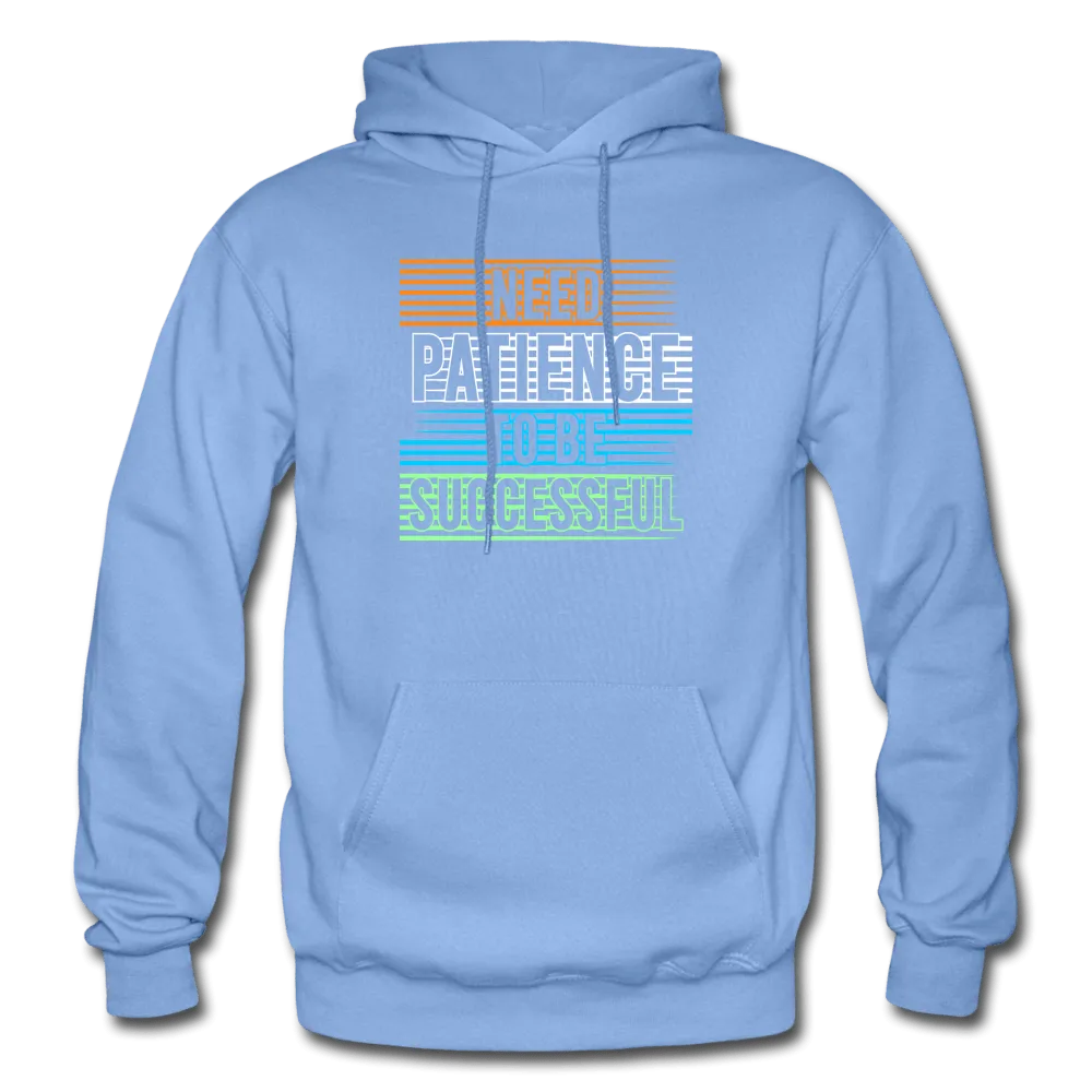 Need Patience To Be Successful Hoodie